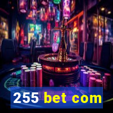 255 bet com